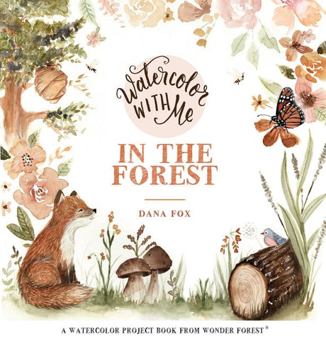 Watercolor with Me in the Forest -- Dana Fox, Paperback