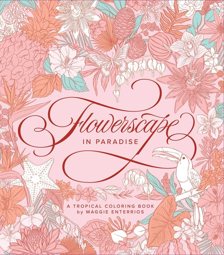 Flowerscape in Paradise: A Tropical Coloring Book -- Maggie Enterrios, Paperback