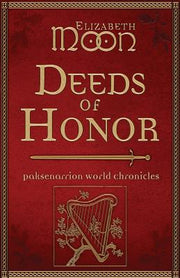 Deeds of Honor: Paksenarrion World Chronicles by Moon, Elizabeth