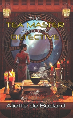 The Tea Master and the Detective -- Aliette de Bodard, Paperback