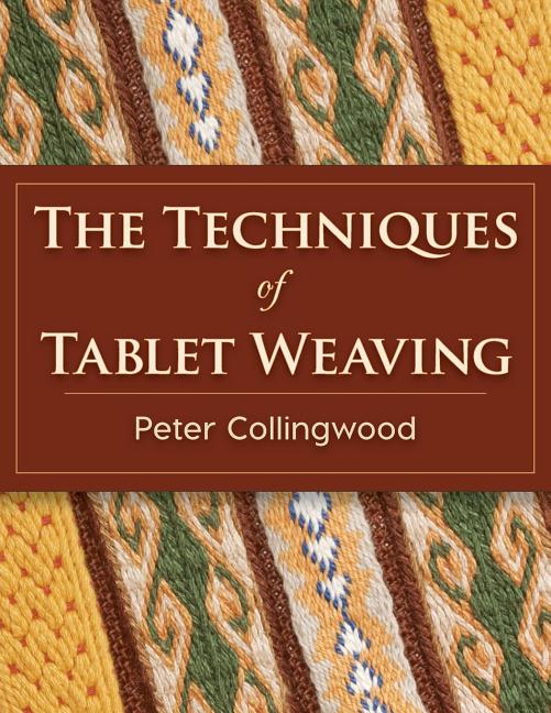 The Techniques of Tablet Weaving -- Peter Collingwood, Paperback