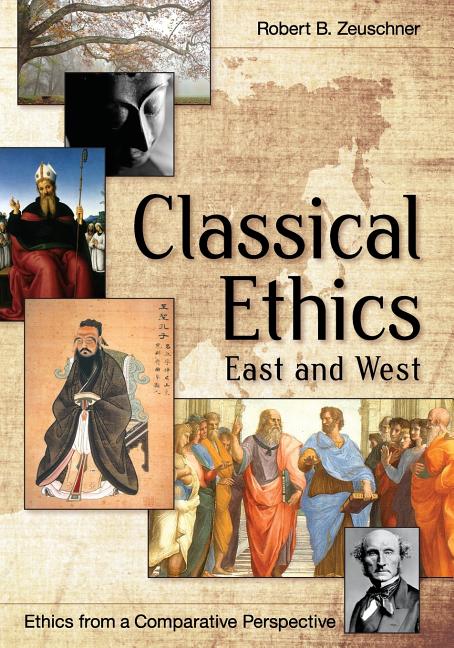 Classical Ethics: East and West -- Robert Zeuschner, Paperback