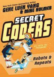 Secret Coders: Robots & Repeats by Yang, Gene Luen