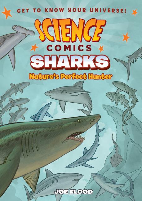 Science Comics: Sharks: Nature's Perfect Hunter -- Joe Flood, Hardcover