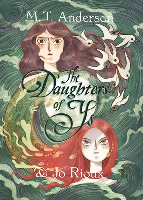The Daughters of Ys -- M. T. Anderson, Hardcover