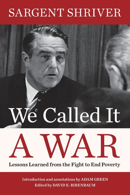 We Called It a War: Lessons Learned from the Fight to End Poverty -- Sargent Shriver, Paperback