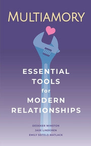 Multiamory: Essential Tools for Modern Relationships by Lindgren, Jase