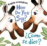 How Do You Say? / ¿Cómo Se Dice? (Spanish Bilingual) by Dominguez, Angela