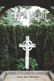 Death Is My Life by Wimbrow, Susan Ayres