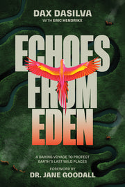 Echoes from Eden: A Daring Voyage to Protect Earth's Last Wild Places by Dasilva, Dax