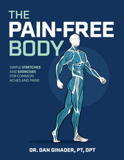 The Pain-Free Body: Simple Stretches and Exercises for Common Aches and Pains by Ginader, Dan