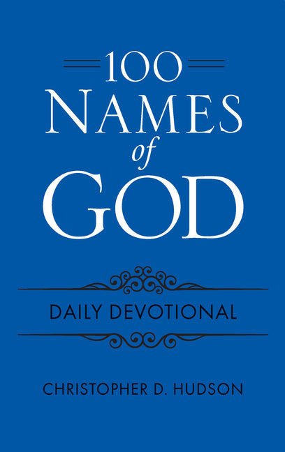 100 Names of God Daily Devotional by Hudson, Christopher D.