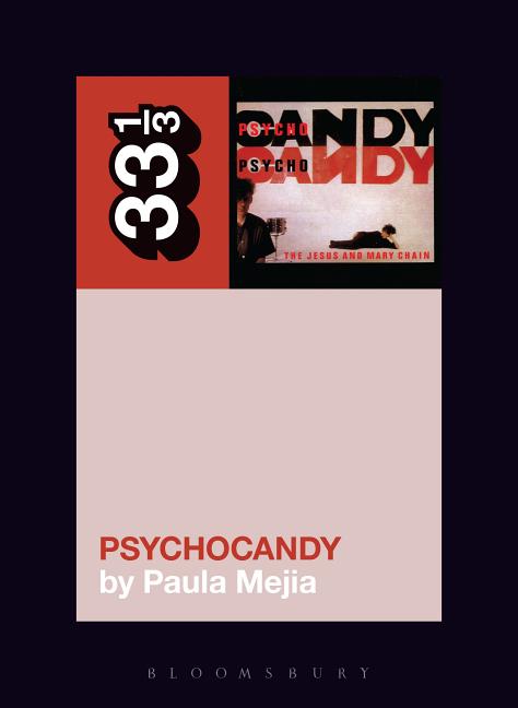 The Jesus and Mary Chain's Psychocandy -- Paula Mejia, Paperback