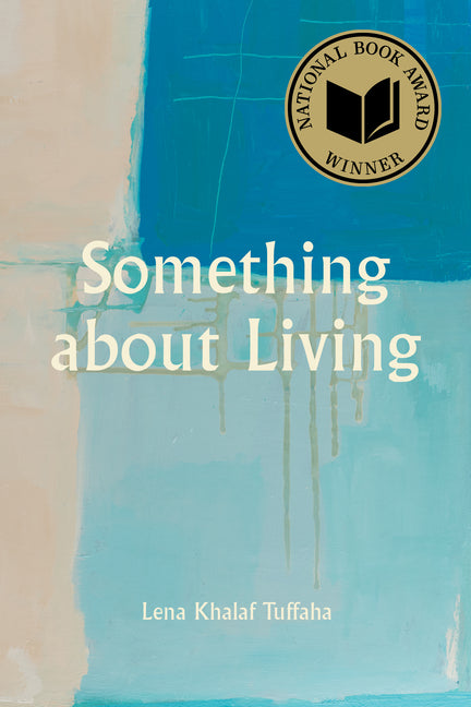 Something about Living: National Book Award Winner -- Lena Khalaf Tuffaha, Paperback