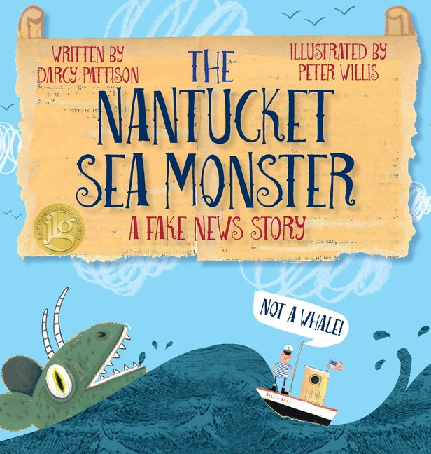 The Nantucket Sea Monster: A Fake News Story -- Darcy Pattison, Hardcover