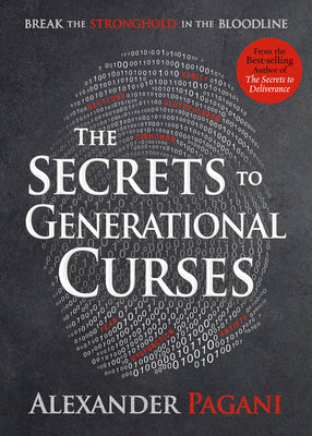 The Secrets to Generational Curses: Break the Stronghold in the Bloodline -- Alexander Pagani, Paperback
