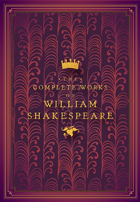 The Complete Works of William Shakespeare -- William Shakespeare, Hardcover