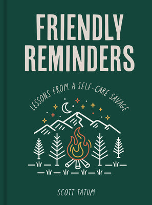 Friendly Reminders: Lessons from a Self-Care Savage by Tatum, Scott