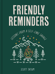 Friendly Reminders: Lessons from a Self-Care Savage by Tatum, Scott