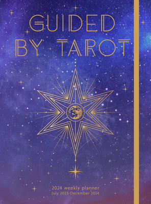 Guided by Tarot 2024 Weekly Planner: July 2023 - December 2024 by Editors of Rock Point