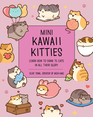 Mini Kawaii Kitties: Learn How to Draw 75 Cats in All Their Glory -- Olive Yong, Paperback