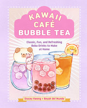 Kawaii Café Bubble Tea: Classic, Fun, and Refreshing Boba Drinks to Make at Home by Kwong, Stacey