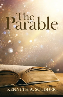 The Parable by Scudder, Kenneth A.
