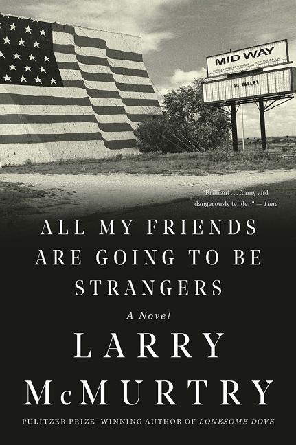 All My Friends Are Going to Be Strangers -- Larry McMurtry, Paperback