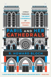 Paris and Her Cathedrals by Bloch, R. Howard