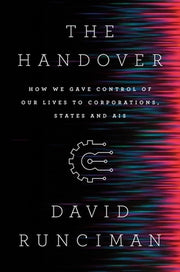 The Handover: How We Gave Control of Our Lives to Corporations, States and Ais by Runciman, David