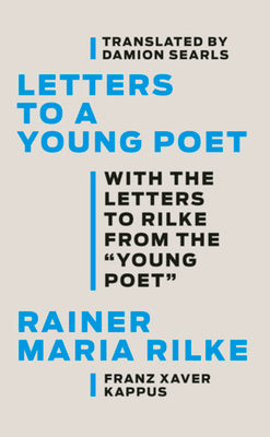 Letters to a Young Poet: With the Letters to Rilke from the ''Young Poet'' by Rilke, Rainer Maria