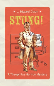 Stung!: A Theophilus Hornby Mystery by Dixon, Edward