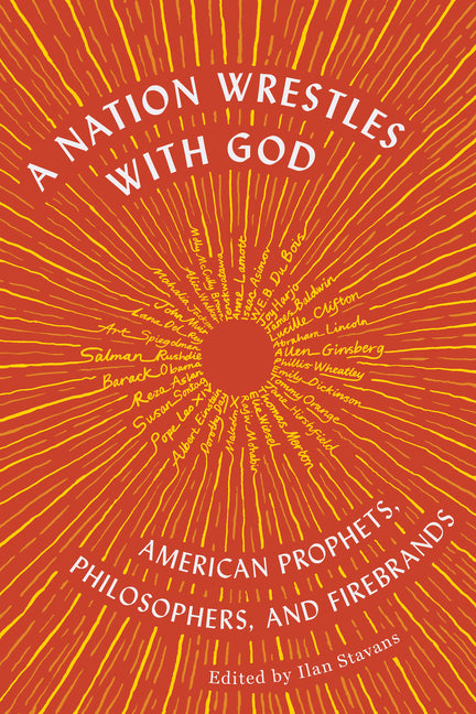 A Nation Wrestles with God: American Prophets, Philosophers, and Firebrands -- Ilan Stavans, Paperback