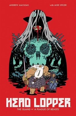 Head Lopper Volume 1: The Island or a Plague of Beasts by MacLean, Andrew