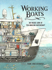 Working Boats: An Inside Look at Ten Amazing Watercraft by Crestodina, Tom