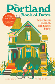 The Portland Book of Dates, 2nd Edition: Adventures, Escapes, and Secret Spots by Dawn, Eden