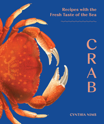 Crab: Recipes with the Fresh Taste of the Sea by Nims, Cynthia