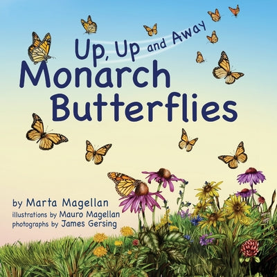 Monarch Butterflies: Up, Up, and Away by Magellan, Marta