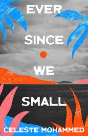 Ever Since We Small by Mohammed, Celeste