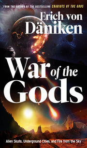 War of the Gods: Alien Skulls, Underground Cities, and Fire from the Sky by Von Daniken, Erich