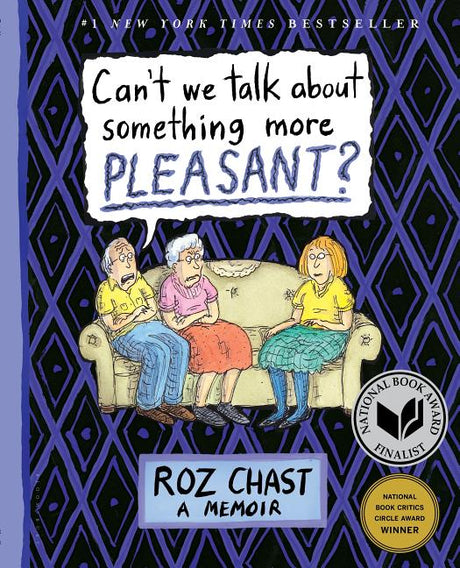 Can't We Talk about Something More Pleasant?: A Memoir -- Roz Chast, Paperback