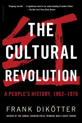 The Cultural Revolution: A People's History, 1962--1976 by Dikotter, Frank