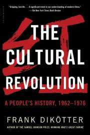 The Cultural Revolution: A People's History, 1962--1976 by Dikotter, Frank