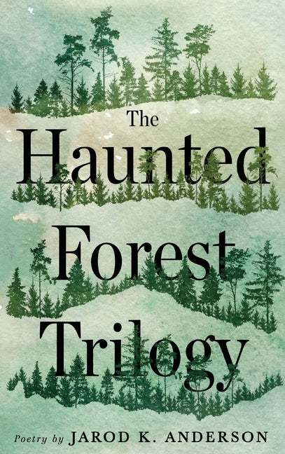The Haunted Forest Trilogy -- Jarod K. Anderson, Hardcover