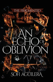 An Echo of Oblivion by Aguilera, Sofi