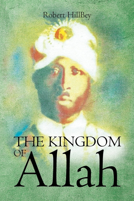 The Kingdom of Allah by Hillbey, Robert