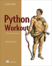 Python Workout, Second Edition: 200 Ten-Minute Exercises by Lerner, Reuven