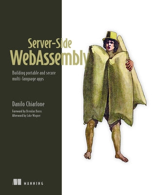 Server-Side Webassembly: Lightweight Apps with Wasm by Chiarlone, Danilo