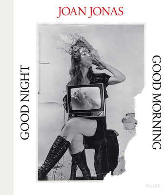 Joan Jonas: Good Night Good Morning -- Joan Jonas, Hardcover