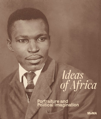 Ideas of Africa: Portraiture and Political Imagination -- Oluremi C. Onabanjo, Hardcover